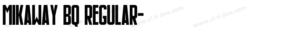 Mikaway BQ Regular字体转换